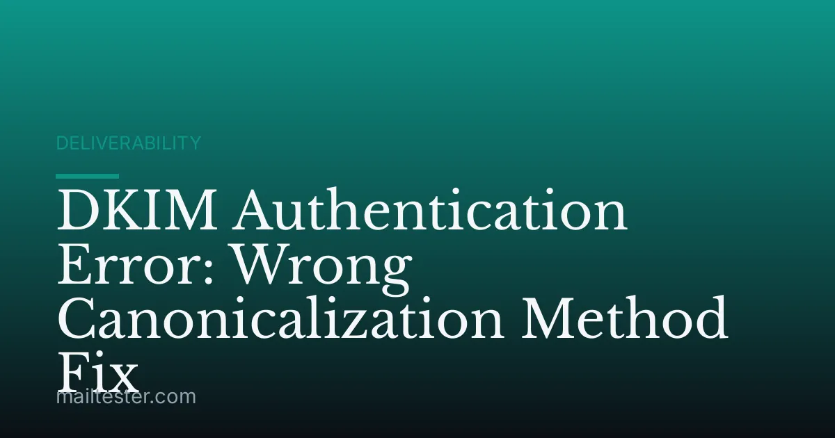 DKIM Authentication Error: Wrong Canonicalization Method Fix