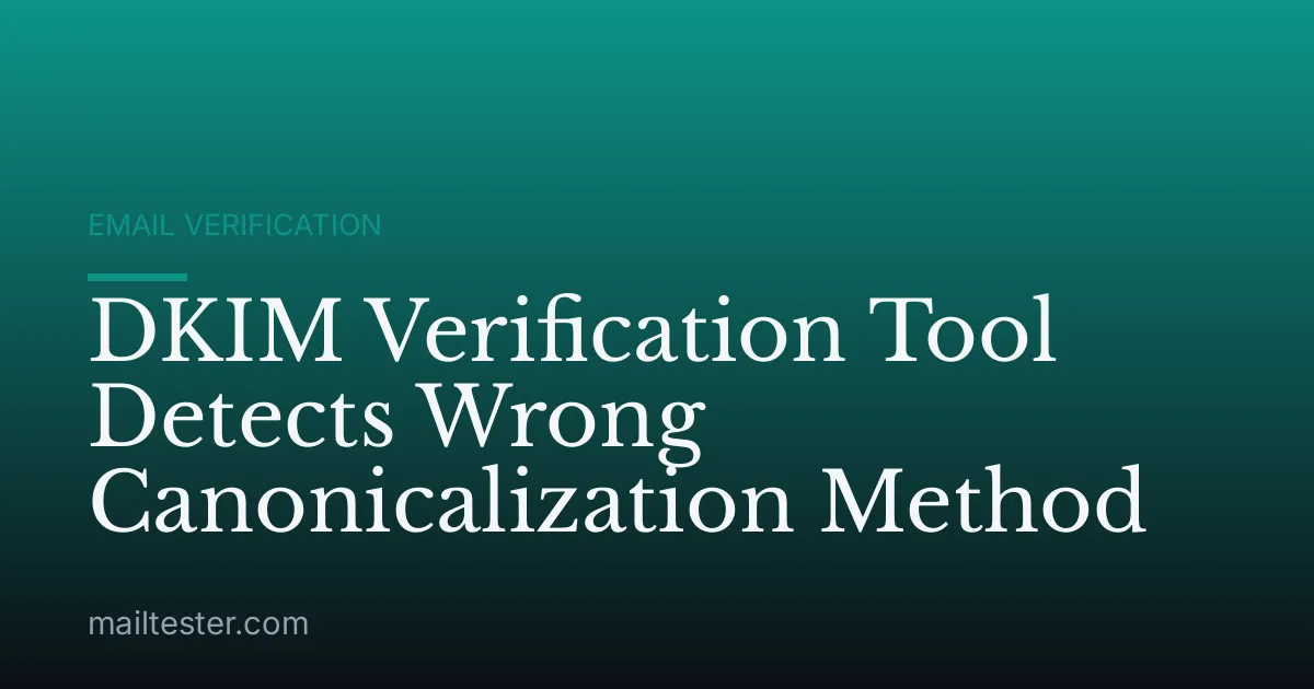 DKIM Verification Tool Detects Wrong Canonicalization Method