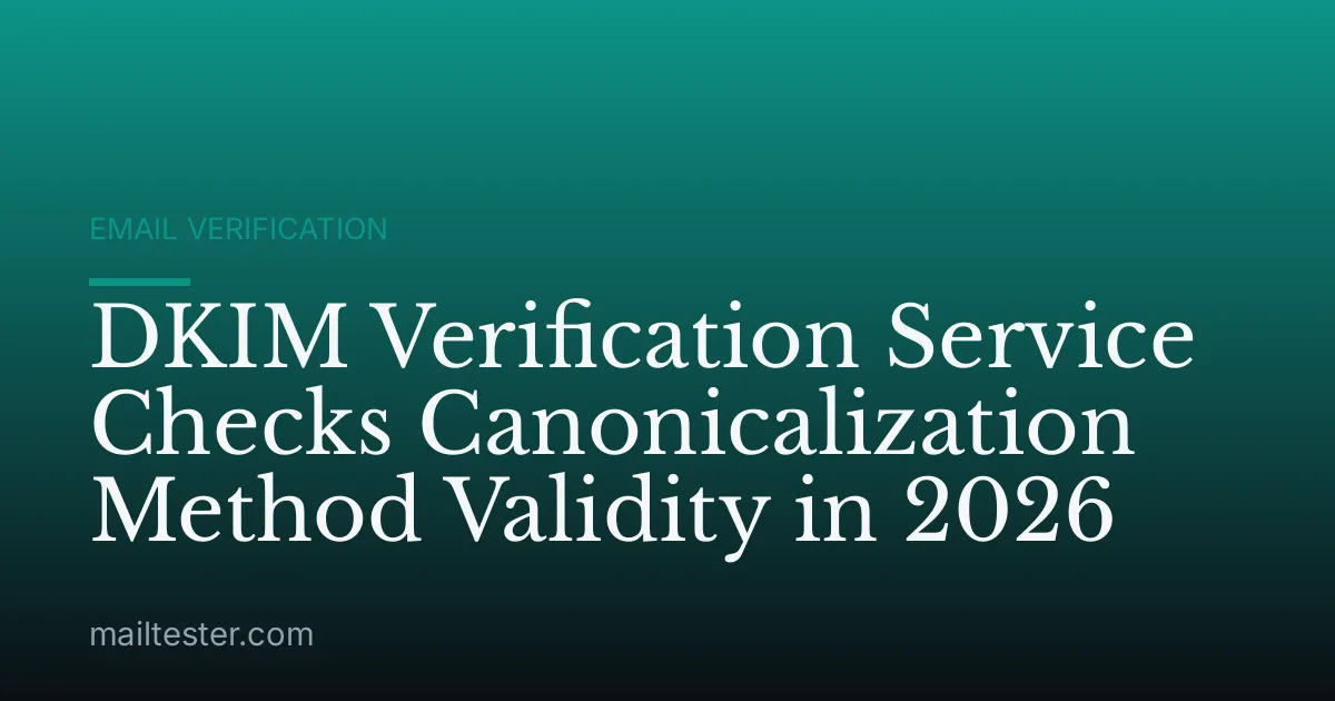DKIM Verification Service Checks Canonicalization Method Validity in 2026