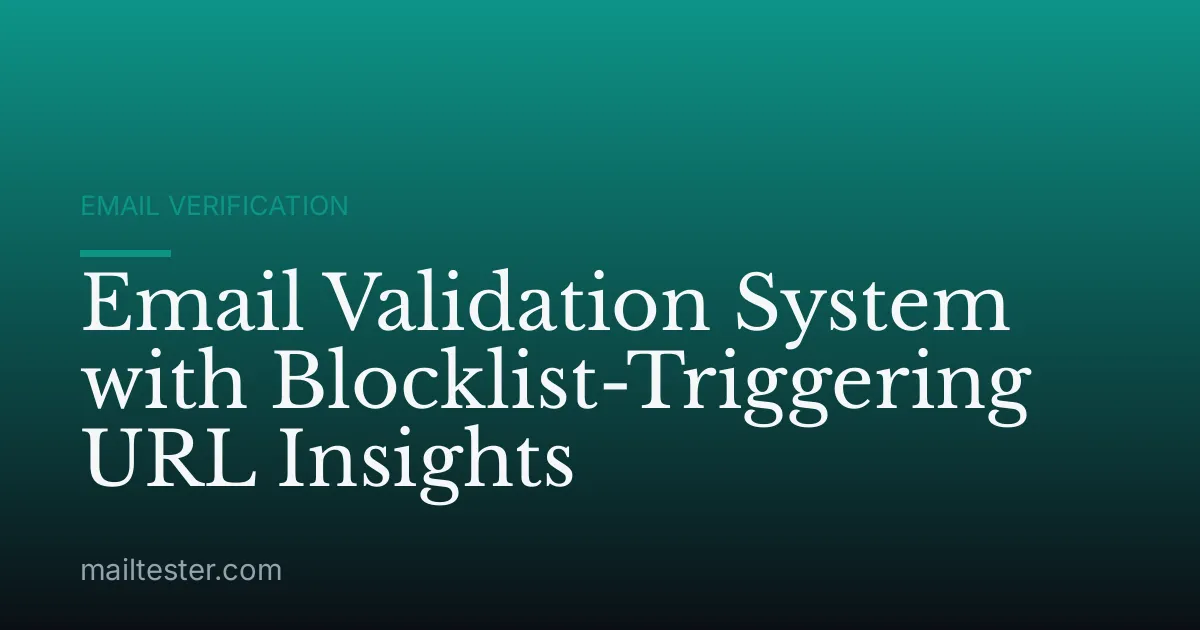 Email Validation System with Blocklist-Triggering URL Insights