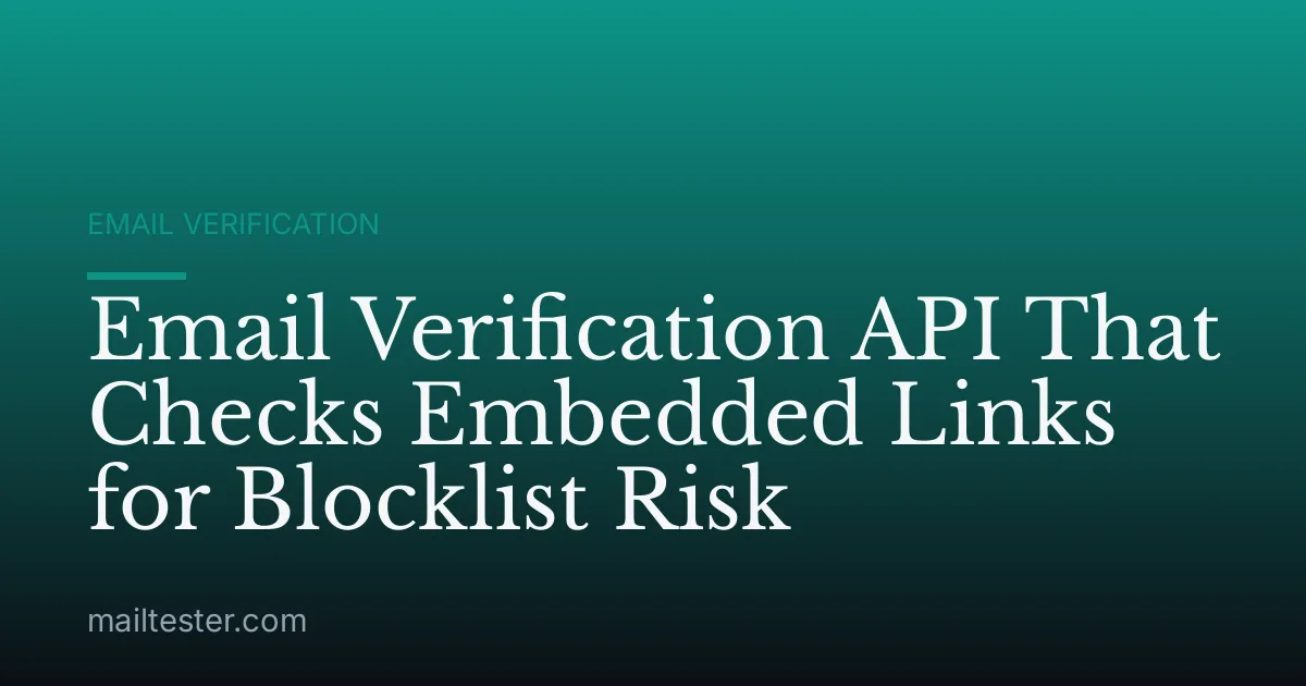 Email Verification API That Checks Embedded Links for Blocklist Risk
