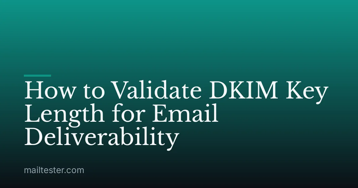 How to Validate DKIM Key Length for Email Deliverability