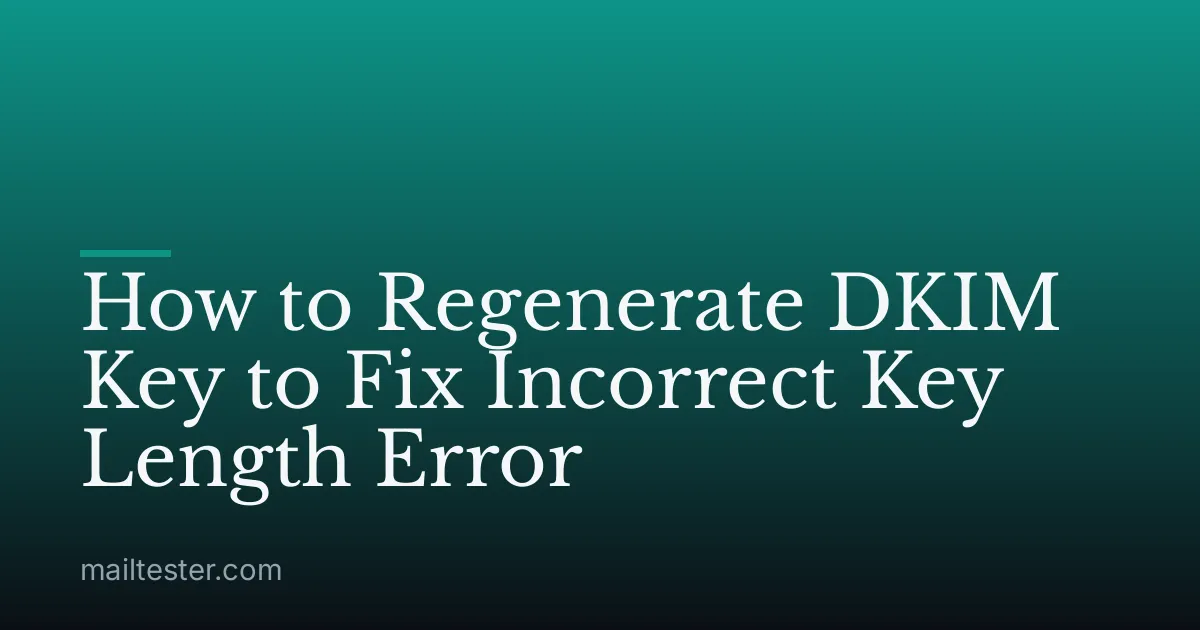 How to Regenerate DKIM Key to Fix Incorrect Key Length Error