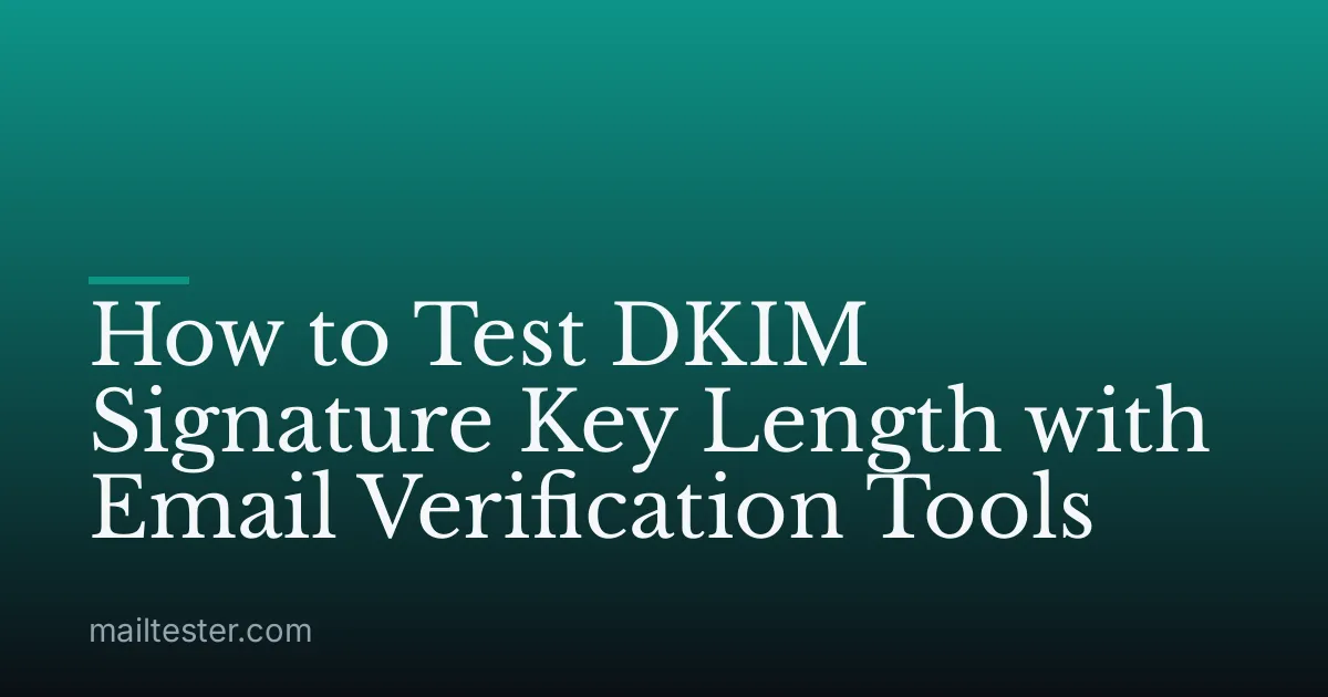 How to Test DKIM Signature Key Length with Email Verification Tools