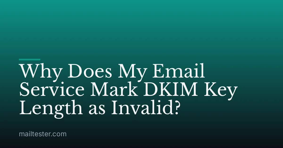 Why Does My Email Service Mark DKIM Key Length as Invalid?