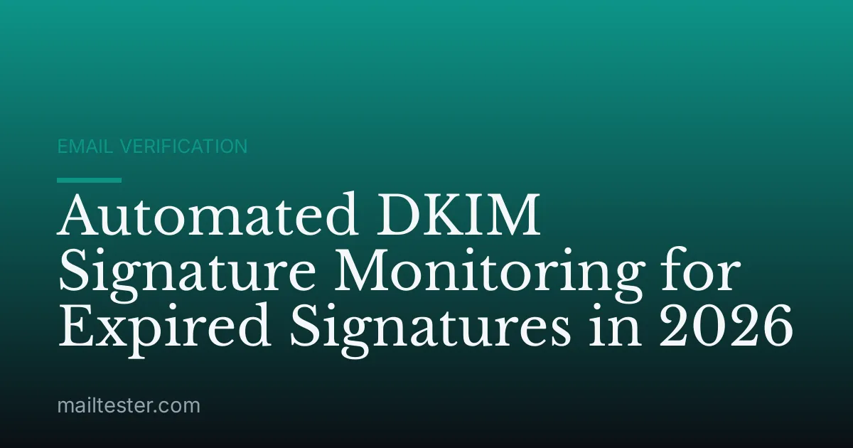 Automated DKIM Signature Monitoring for Expired Signatures in 2026