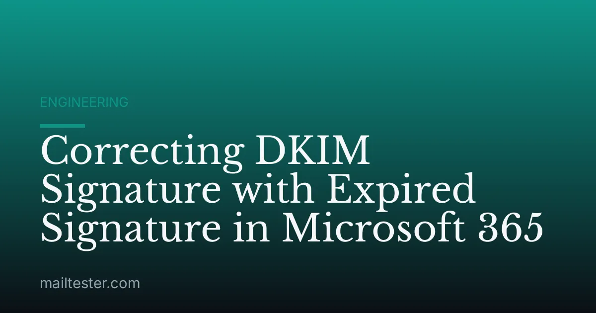 Correcting DKIM Signature with Expired Signature in Microsoft 365