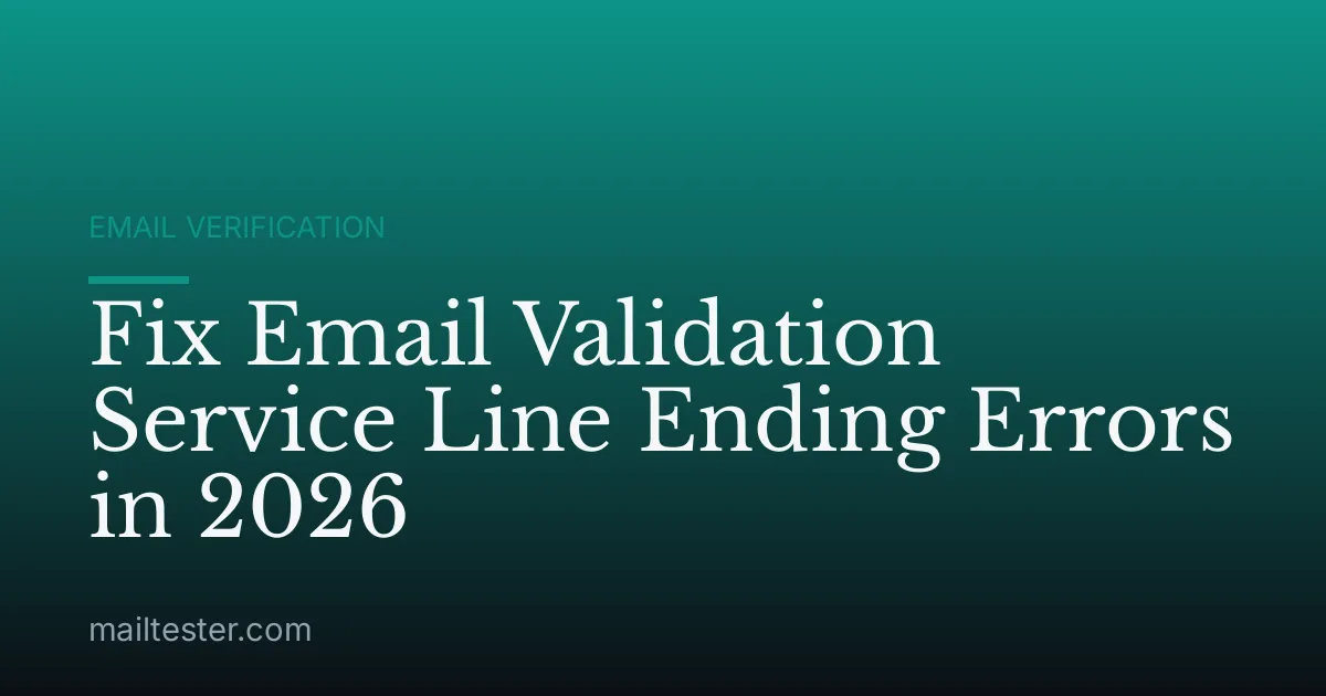 Fix Email Validation Service Line Ending Errors in 2026