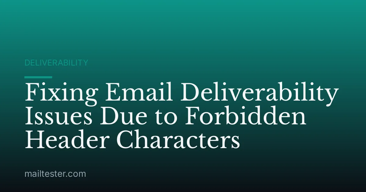Fixing Email Deliverability Issues Due to Forbidden Header Characters