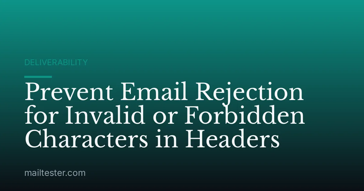 Prevent Email Rejection for Invalid or Forbidden Characters in Headers