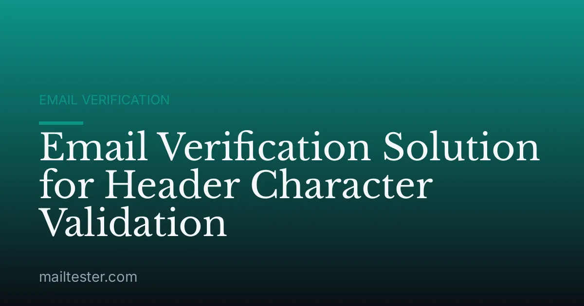 Email Verification Solution for Header Character Validation