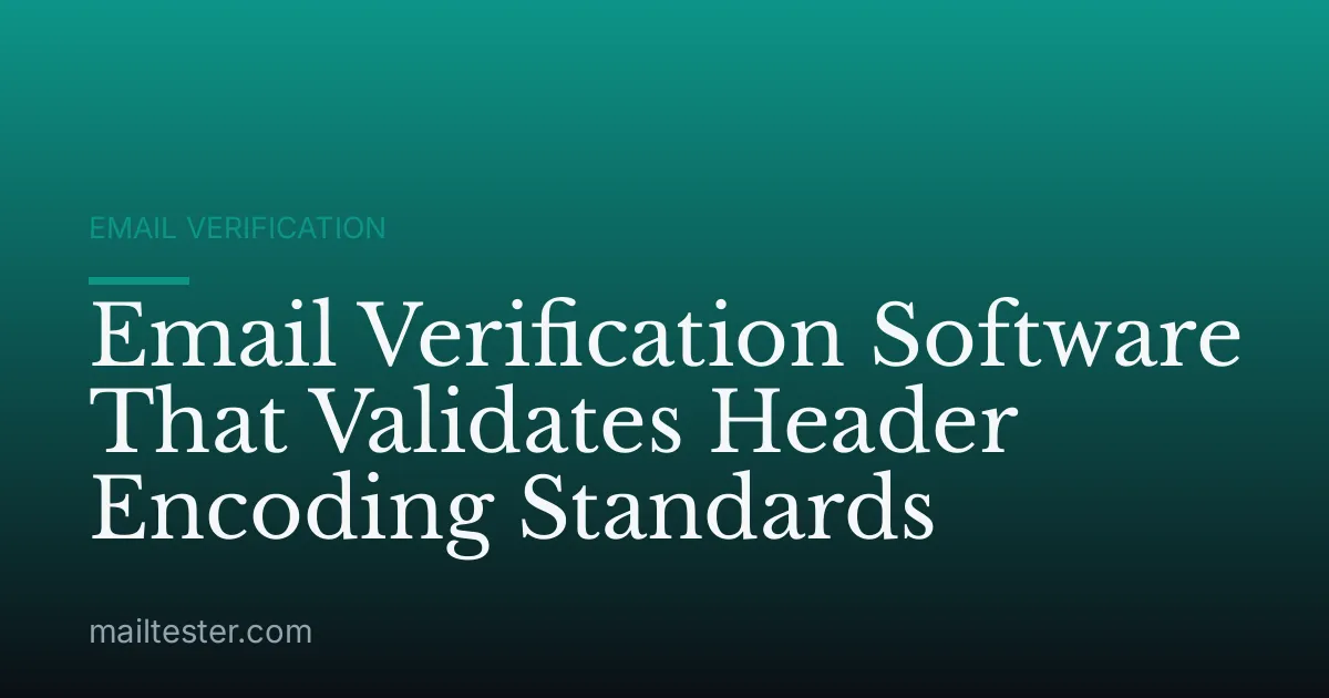 Email Verification Software That Validates Header Encoding Standards