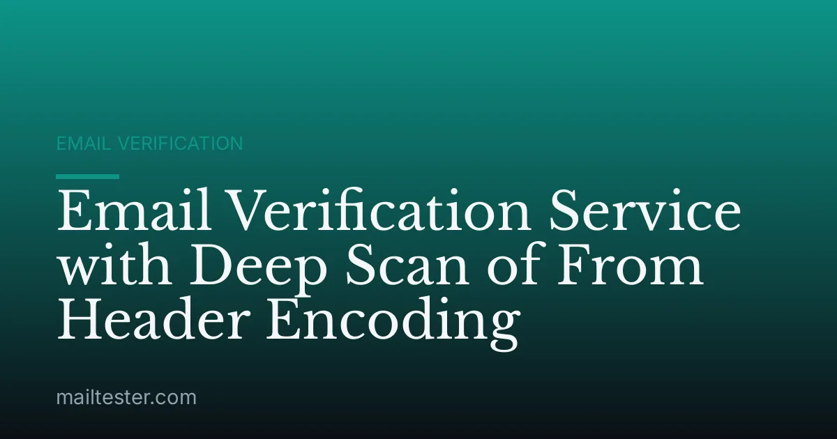 Email Verification Service with Deep Scan of From Header Encoding