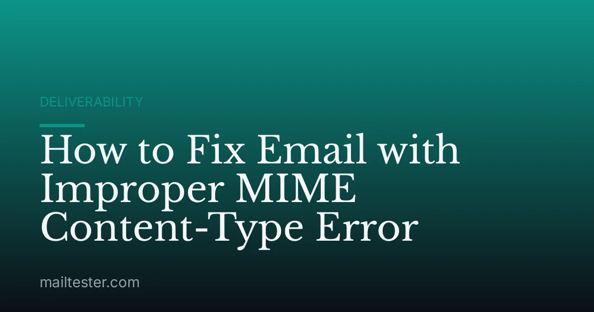 How to Fix Email with Improper MIME Content-Type Error