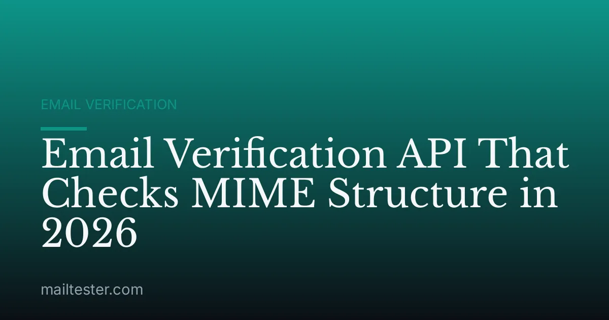 Email Verification API That Checks MIME Structure in 2026