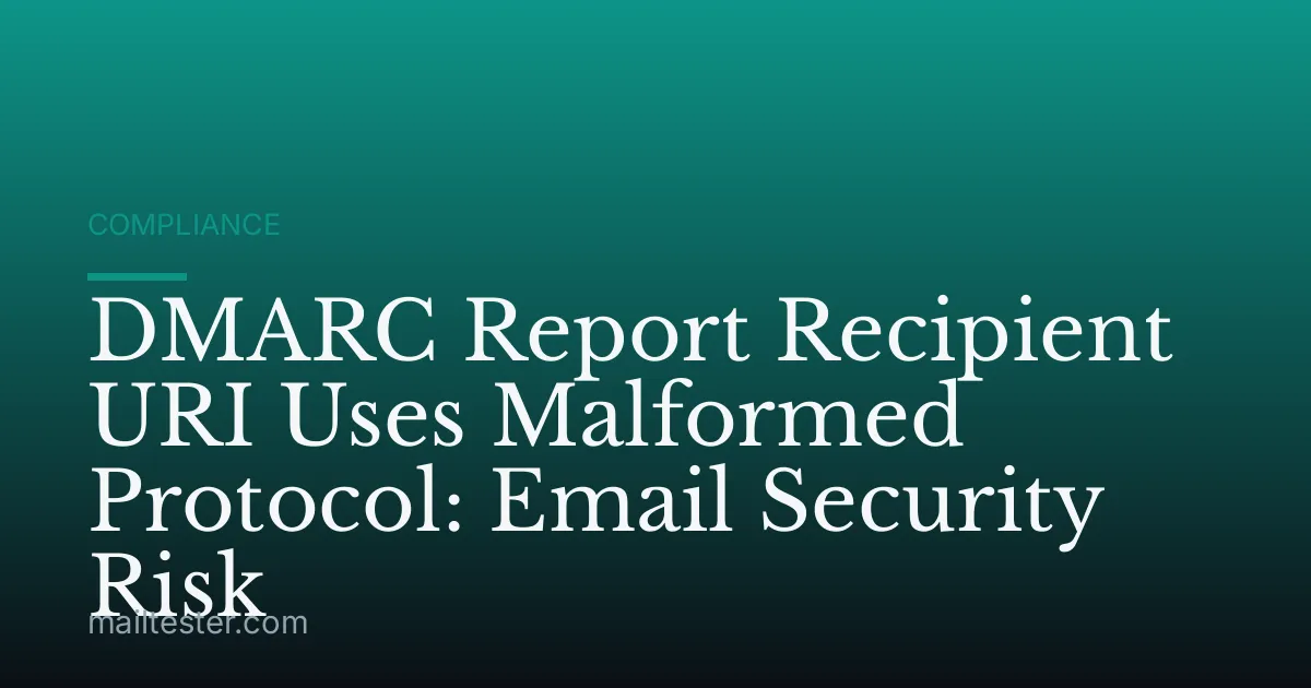 DMARC Report Recipient URI Uses Malformed Protocol: Email Security Risk