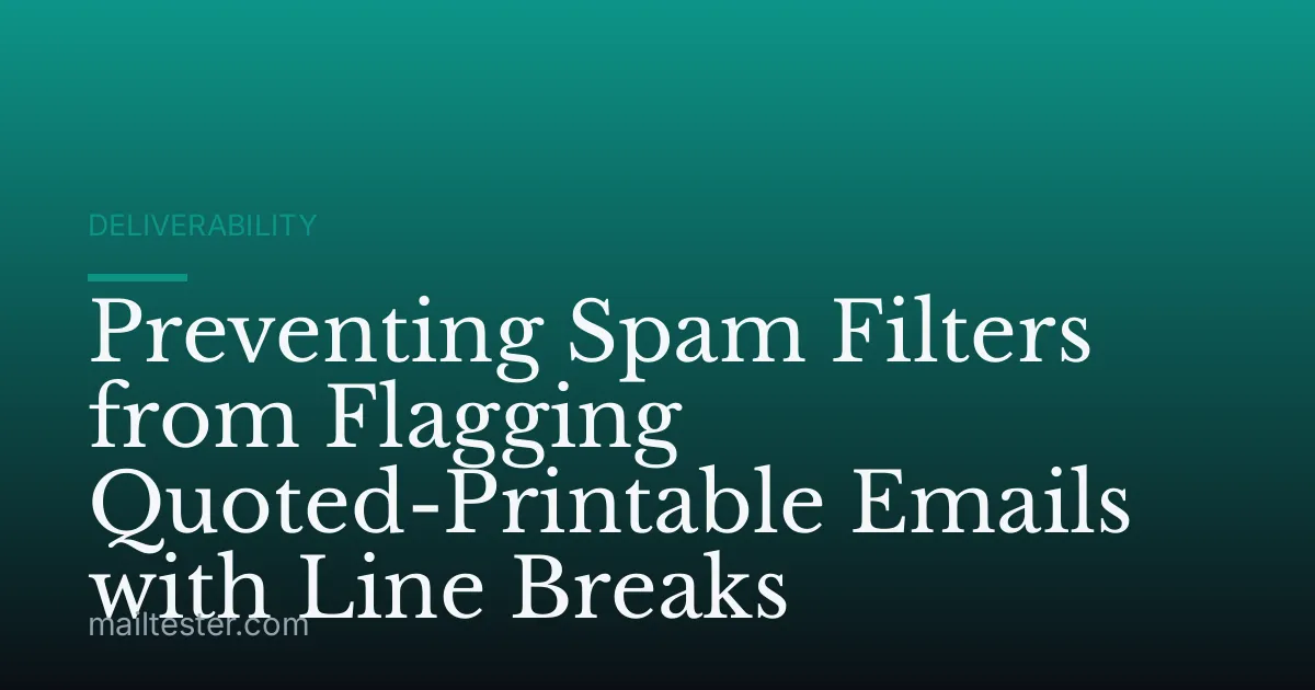 Preventing Spam Filters from Flagging Quoted-Printable Emails with Line Breaks
