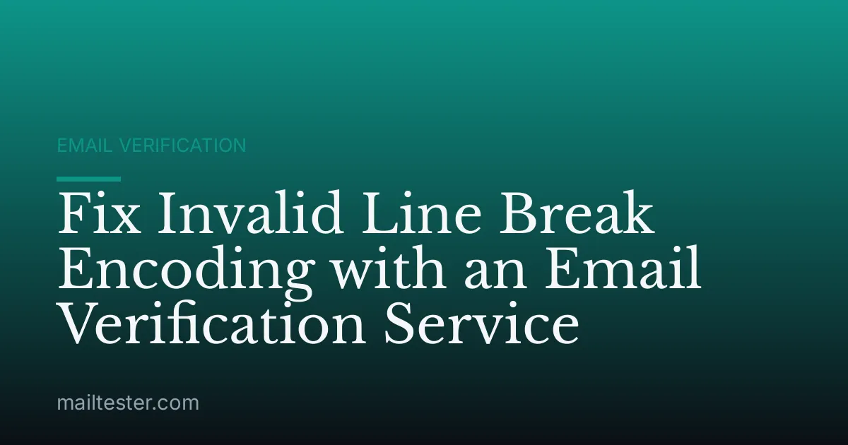 Fix Invalid Line Break Encoding with an Email Verification Service