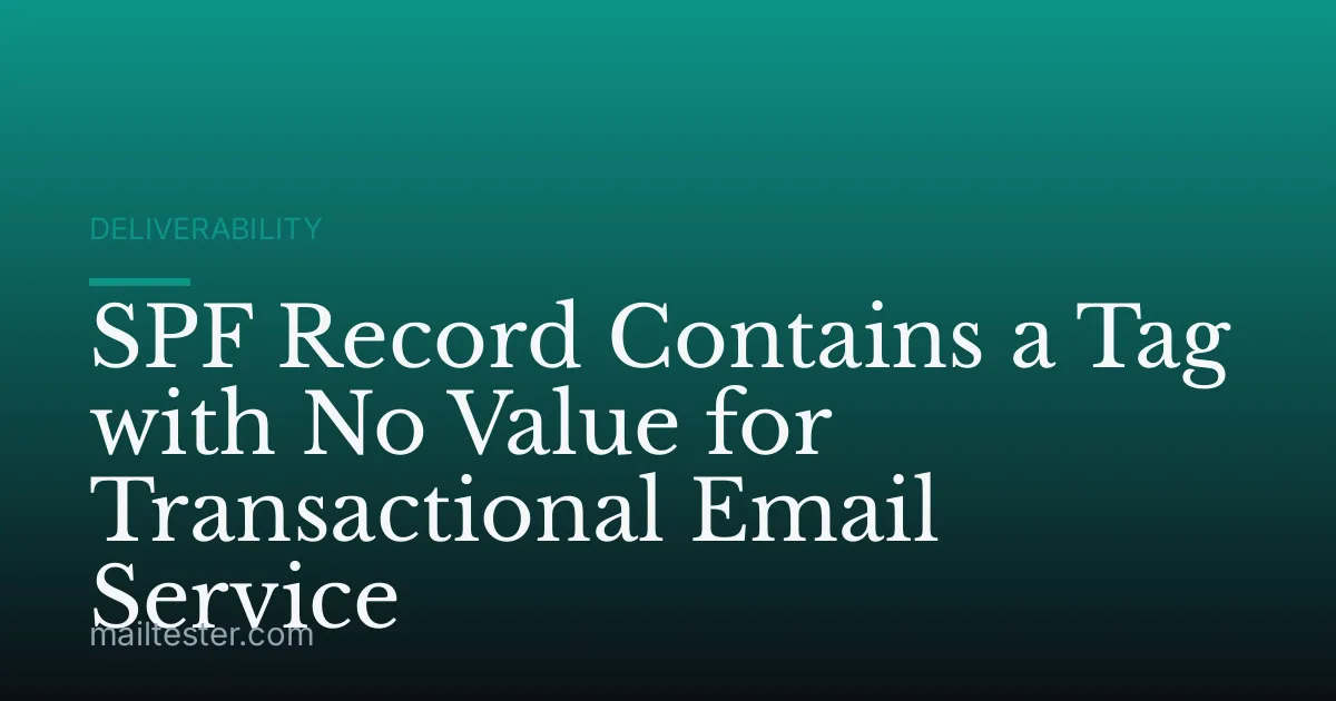 SPF Record Contains a Tag with No Value for Transactional Email Service