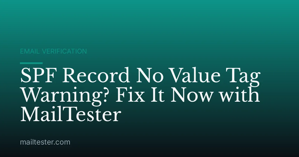 SPF Record No Value Tag Warning? Fix It Now with MailTester