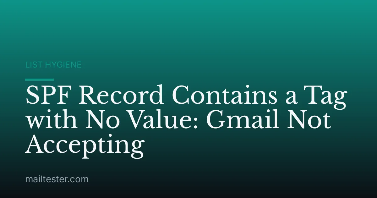 SPF Record Contains a Tag with No Value: Gmail Not Accepting