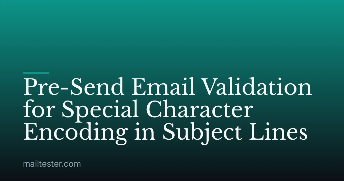Pre-Send Email Validation for Special Character Encoding in Subject Lines
