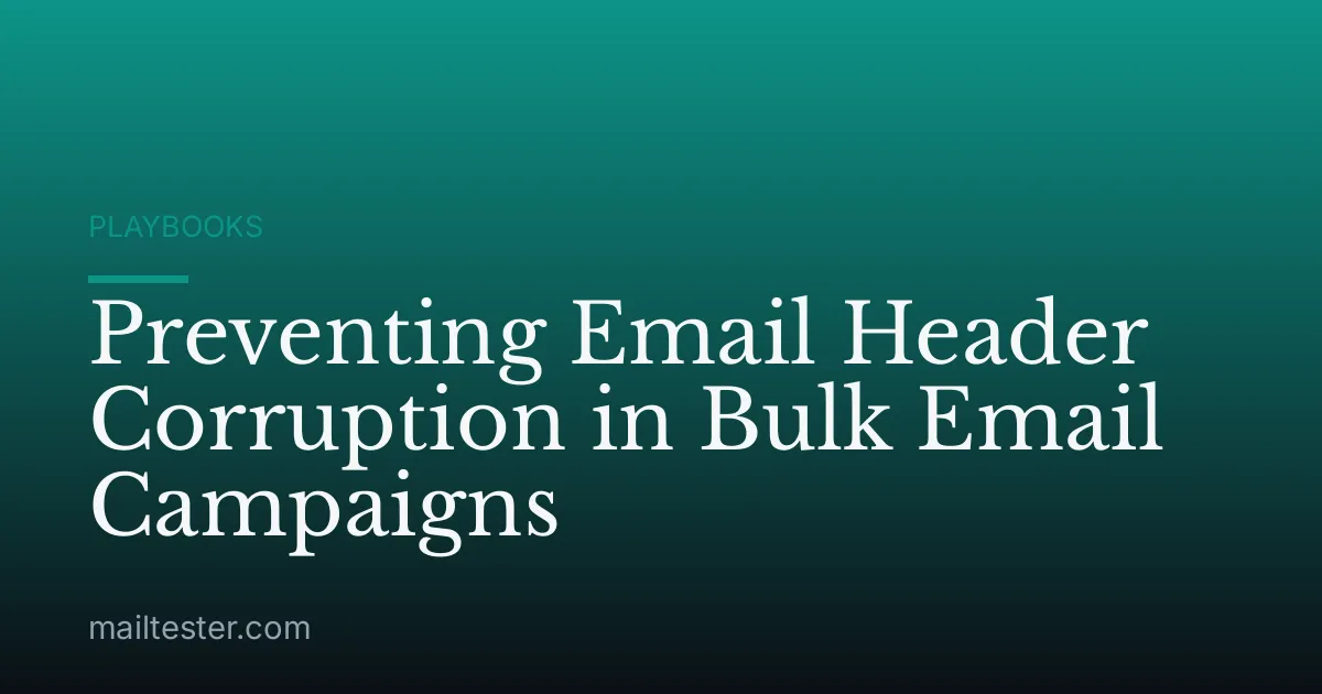 Preventing Email Header Corruption in Bulk Email Campaigns