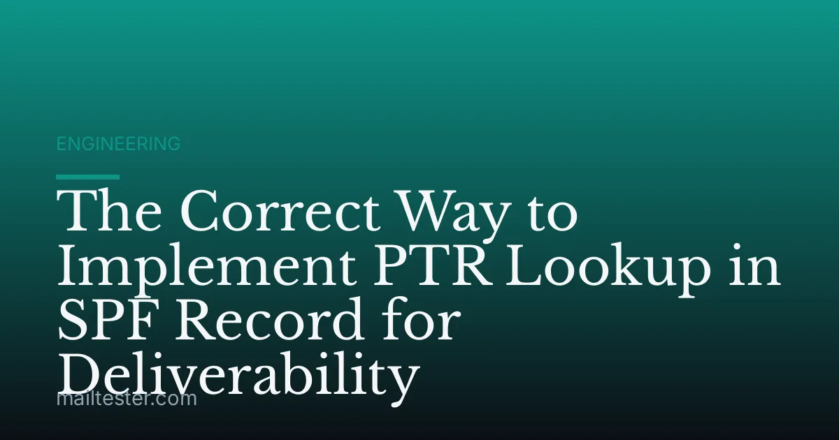 The Correct Way to Implement PTR Lookup in SPF Record for Deliverability