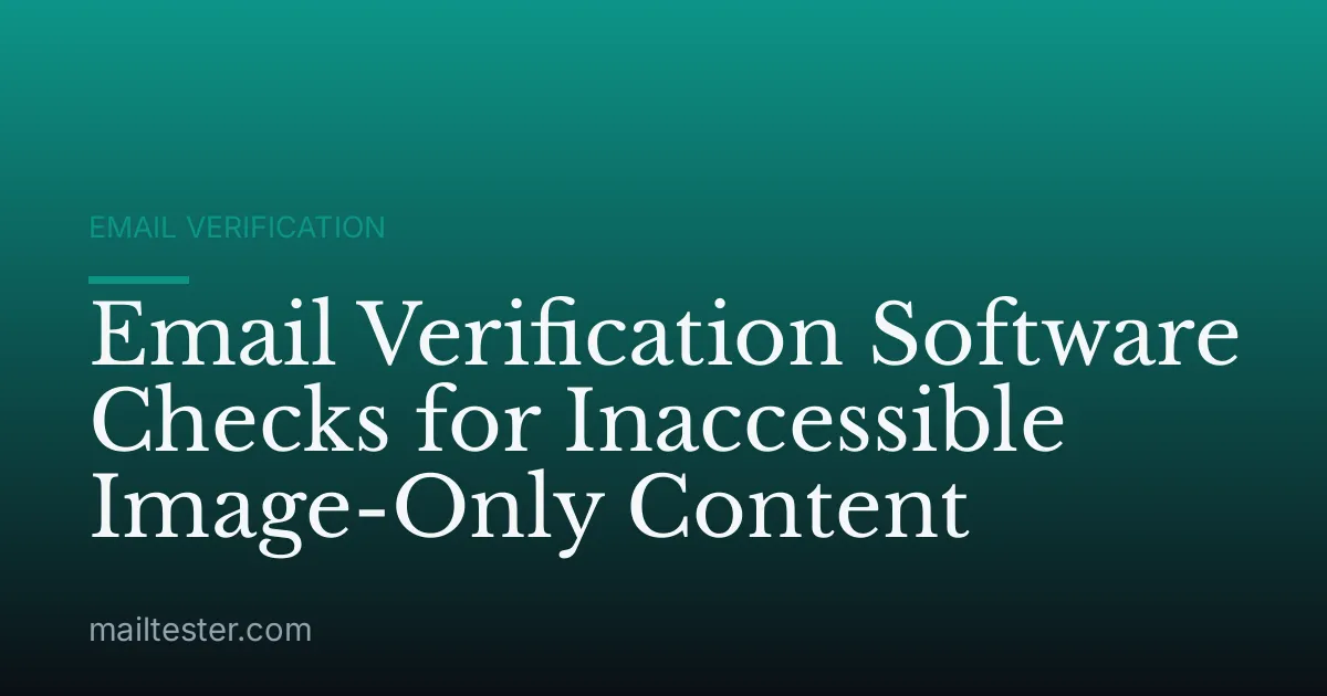 Email Verification Software Checks for Inaccessible Image-Only Content