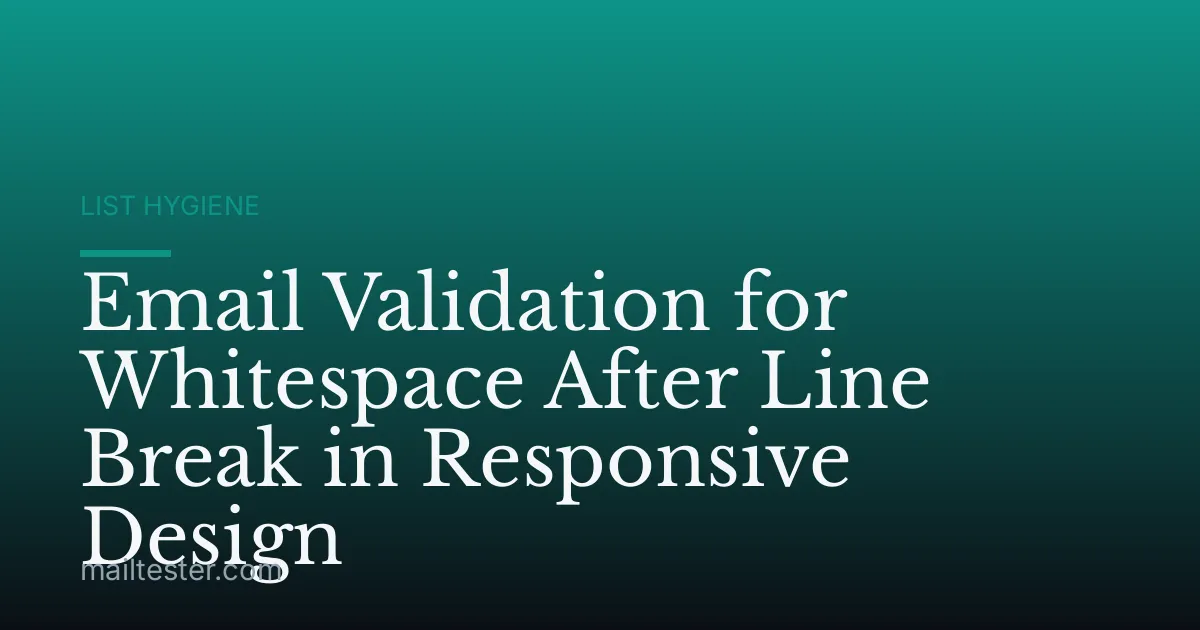 Email Validation for Whitespace After Line Break in Responsive Design