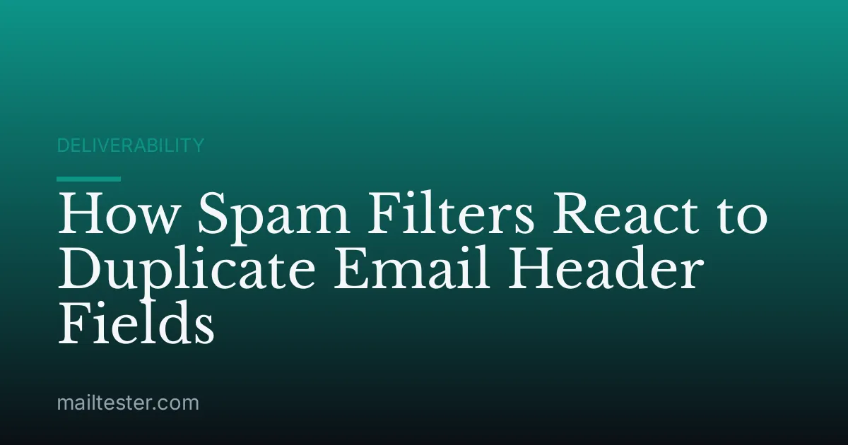 How Spam Filters React to Duplicate Email Header Fields