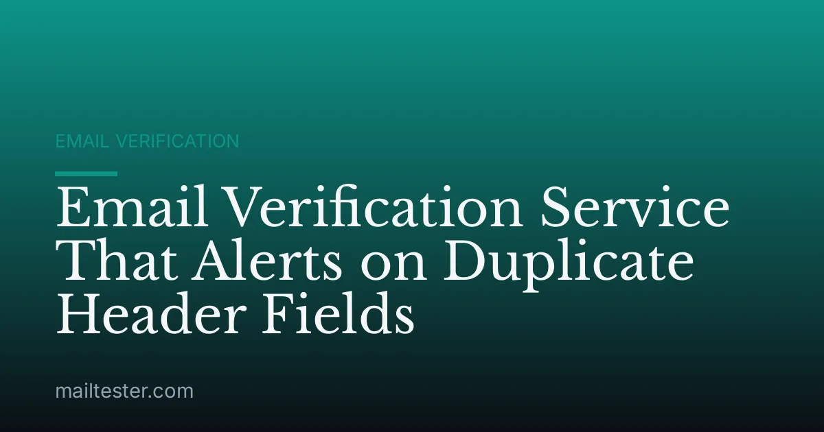 Email Verification Service That Alerts on Duplicate Header Fields
