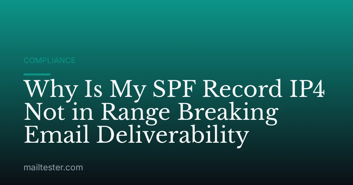 Why Is My SPF Record IP4 Not in Range Breaking Email Deliverability