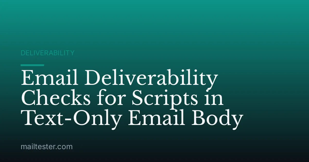 Email Deliverability Checks for Scripts in Text-Only Email Body