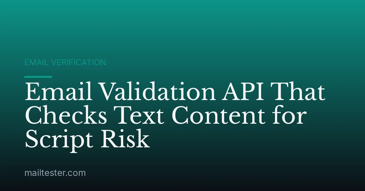 Email Validation API That Checks Text Content for Script Risk
