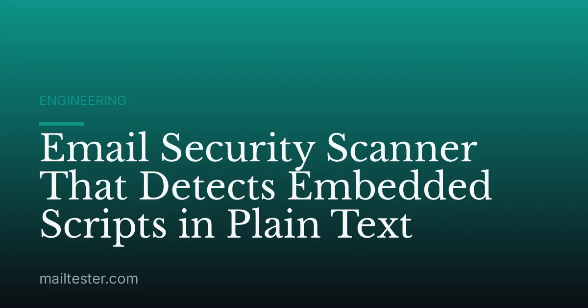 Email Security Scanner That Detects Embedded Scripts in Plain Text