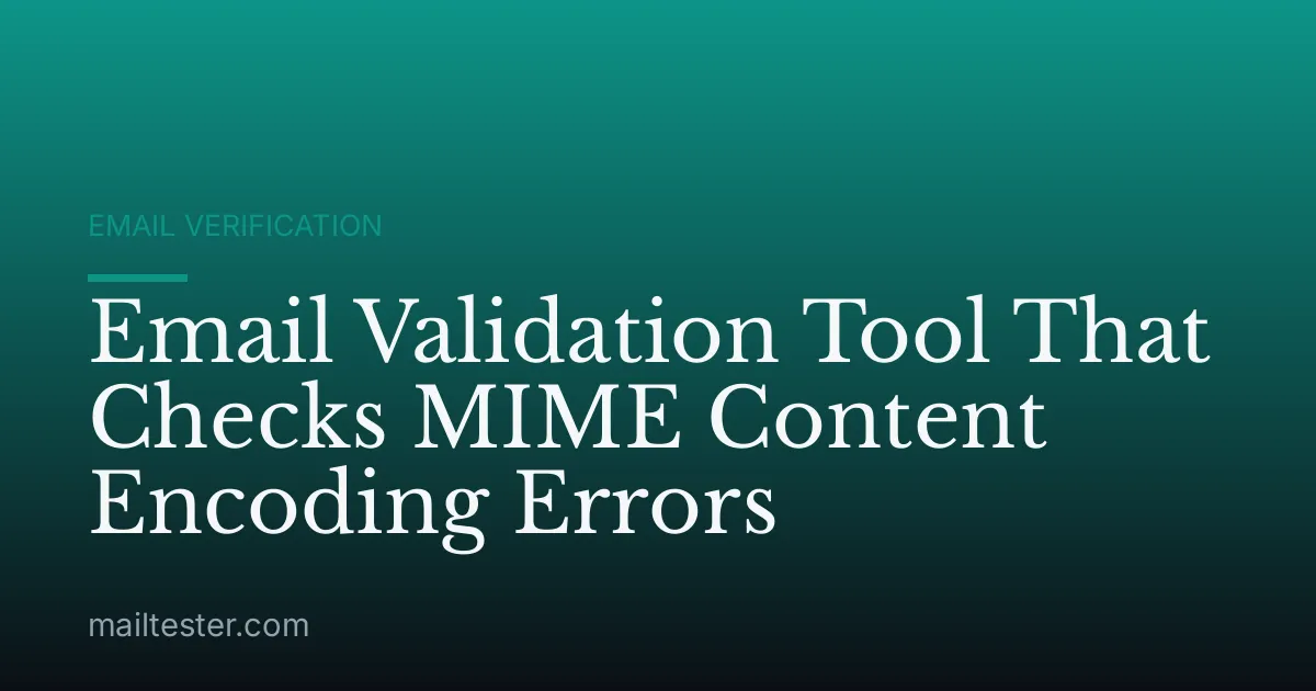 Email Validation Tool That Checks MIME Content Encoding Errors