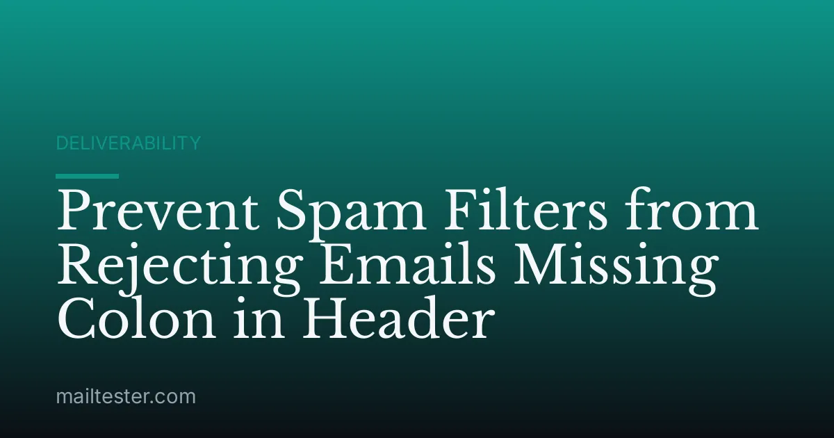 Prevent Spam Filters from Rejecting Emails Missing Colon in Header