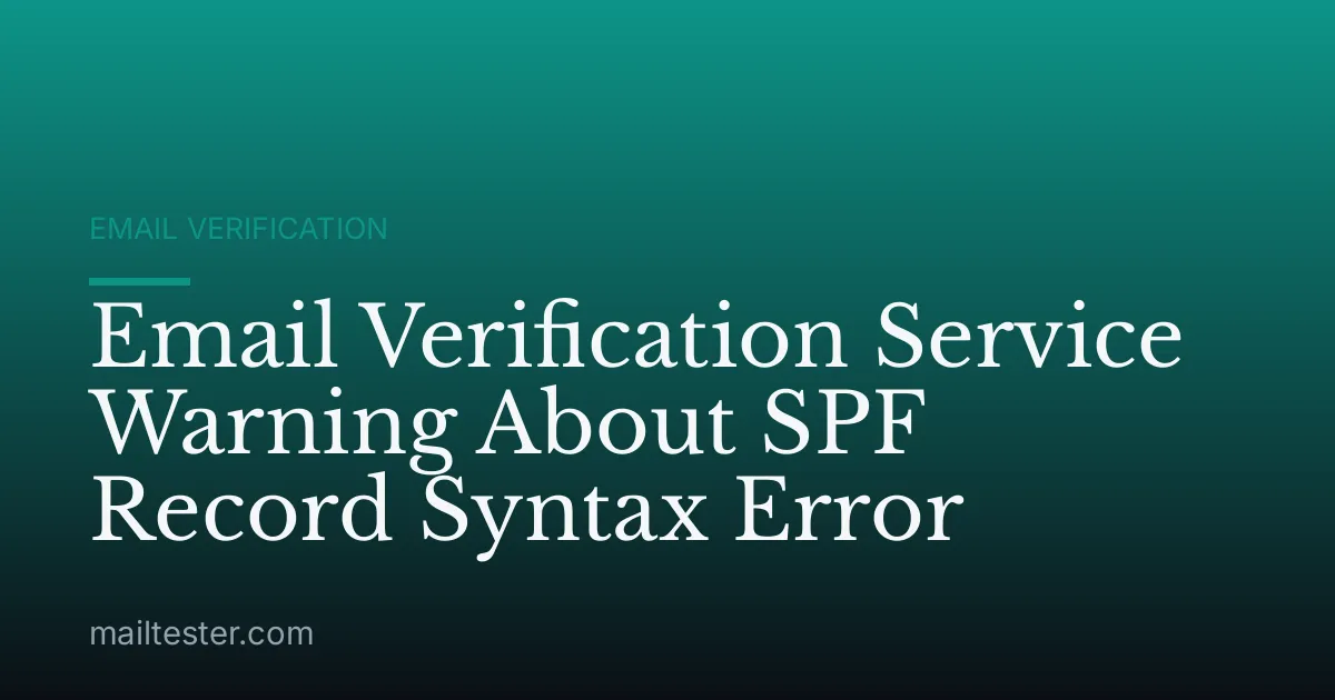 Email Verification Service Warning About SPF Record Syntax Error