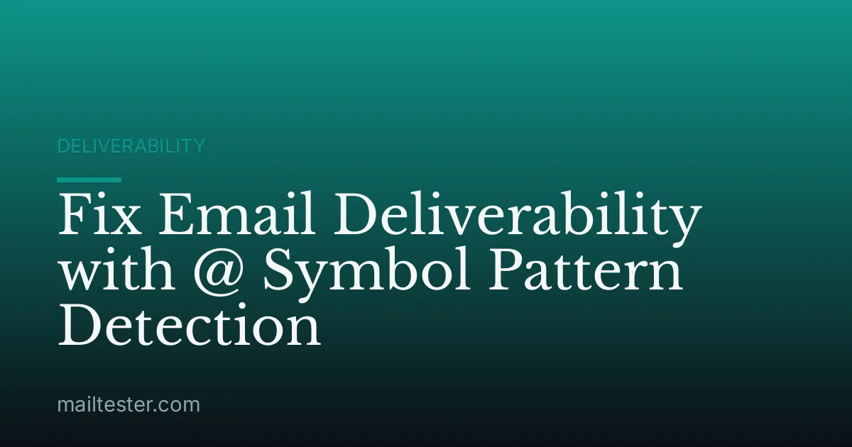 Fix Email Deliverability with @ Symbol Pattern Detection