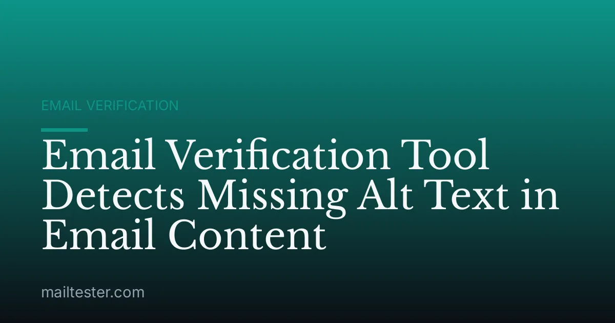 Email Verification Tool Detects Missing Alt Text in Email Content