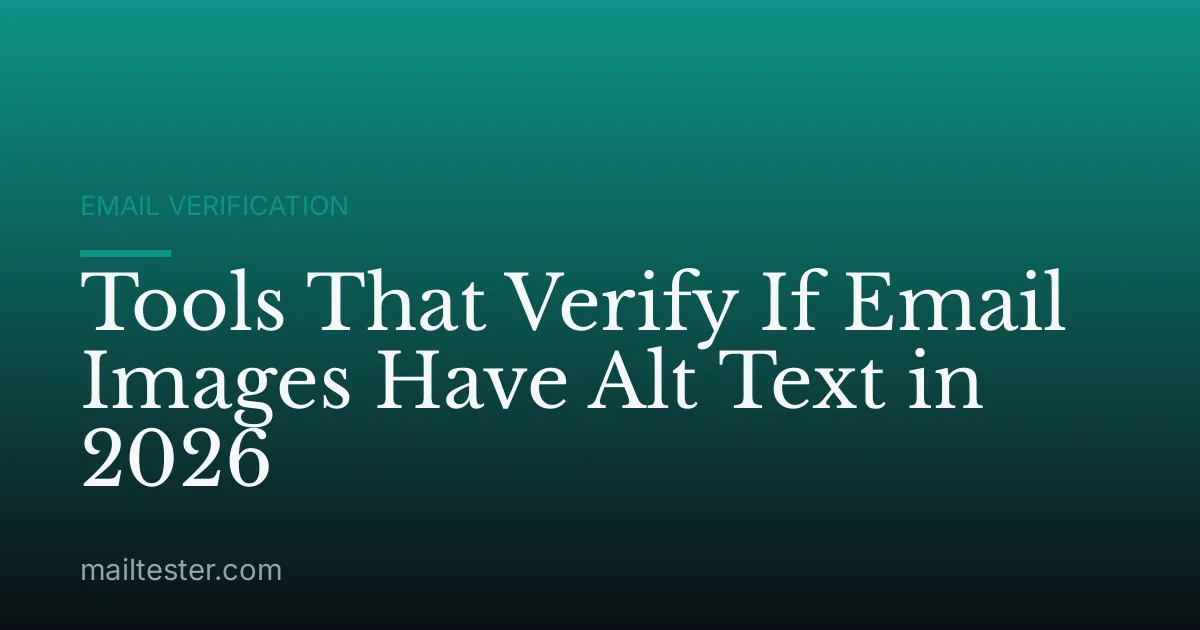 Tools That Verify If Email Images Have Alt Text in 2026