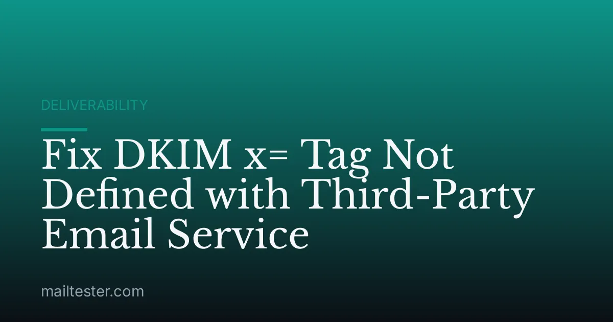 Fix DKIM x= Tag Not Defined with Third-Party Email Service
