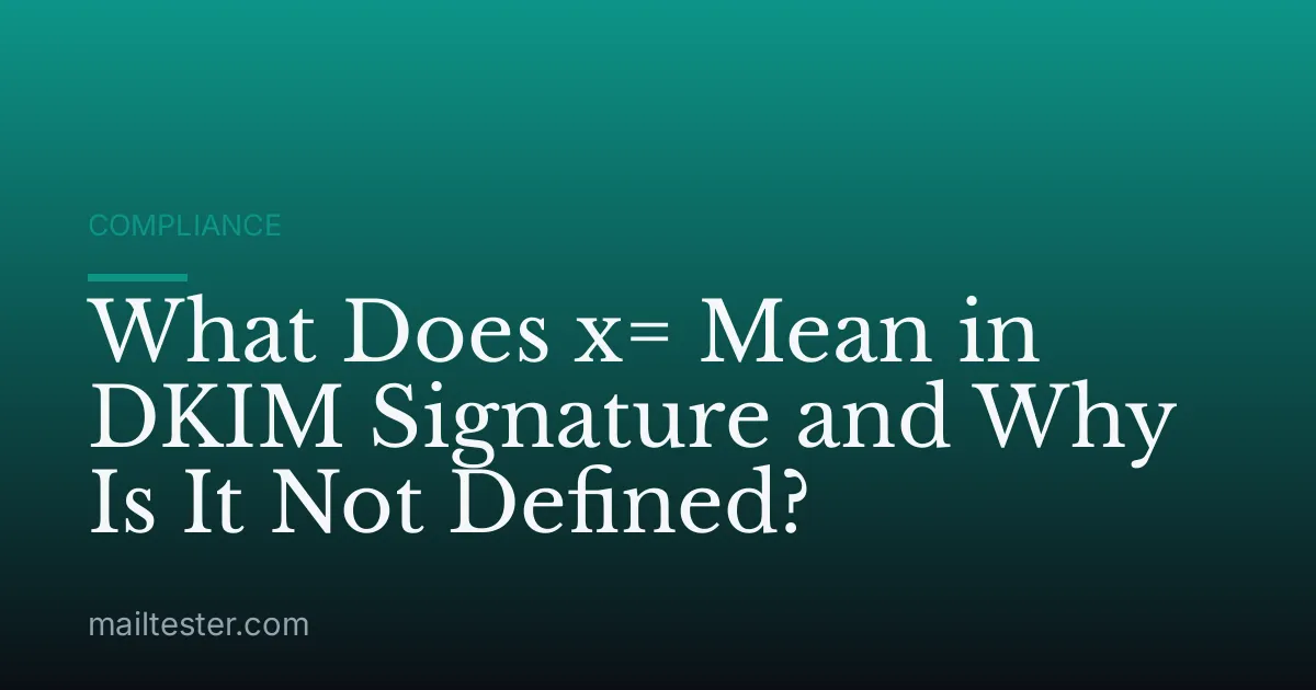 What Does x= Mean in DKIM Signature and Why Is It Not Defined?
