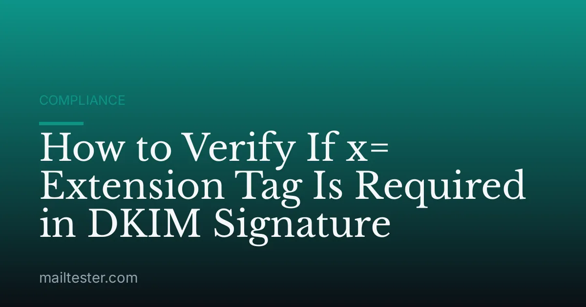How to Verify If x= Extension Tag Is Required in DKIM Signature