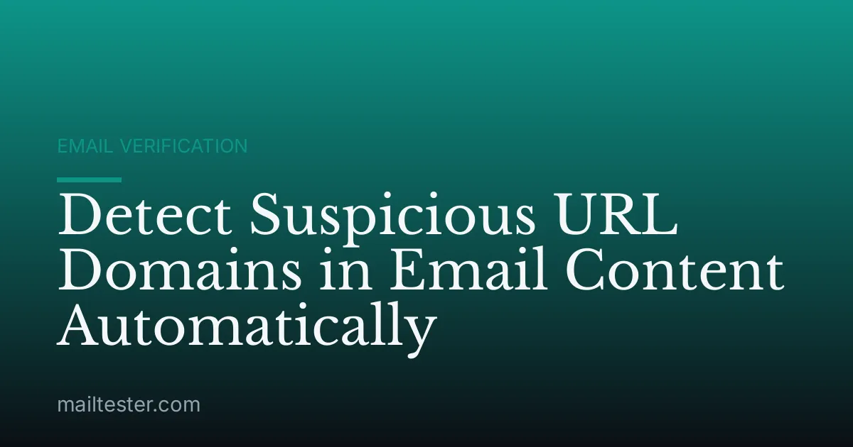 Detect Suspicious URL Domains in Email Content Automatically