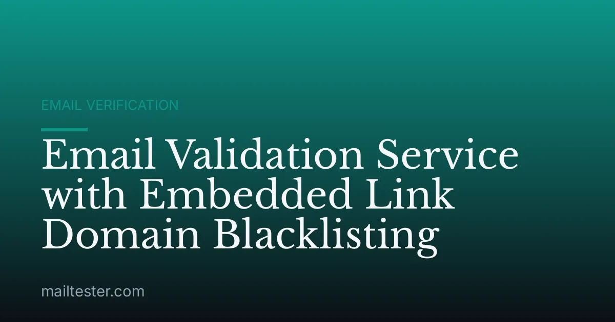 Email Validation Service with Embedded Link Domain Blacklisting