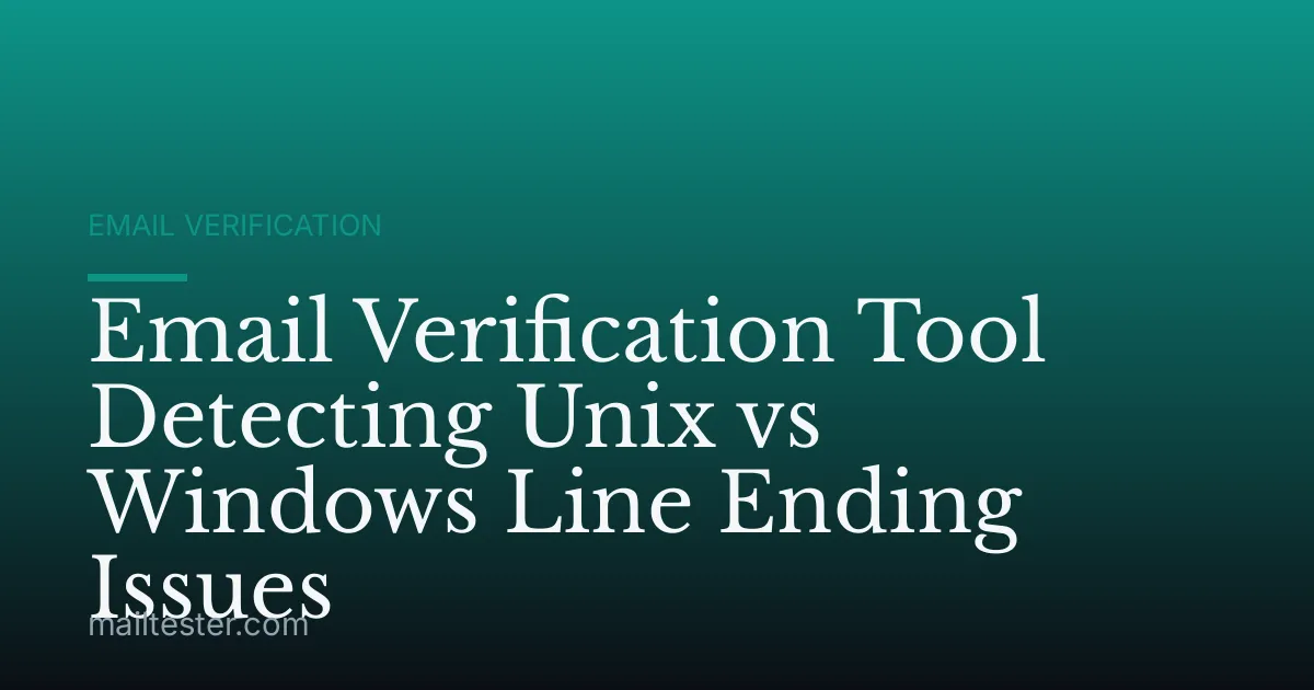 Email Verification Tool Detecting Unix vs Windows Line Ending Issues