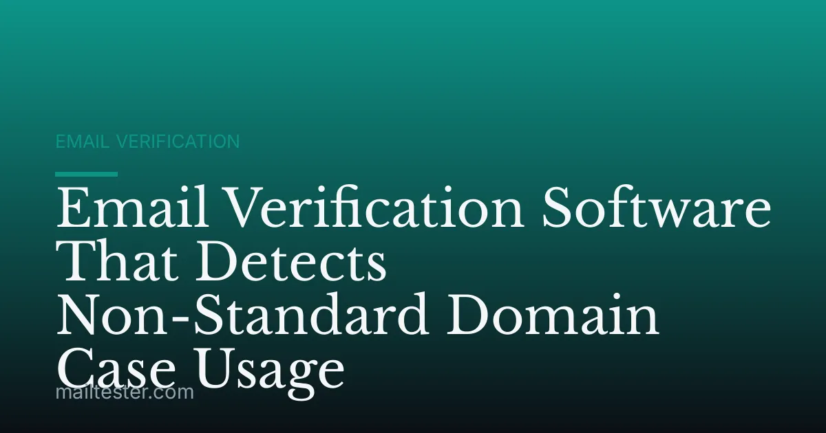 Email Verification Software That Detects Non-Standard Domain Case Usage