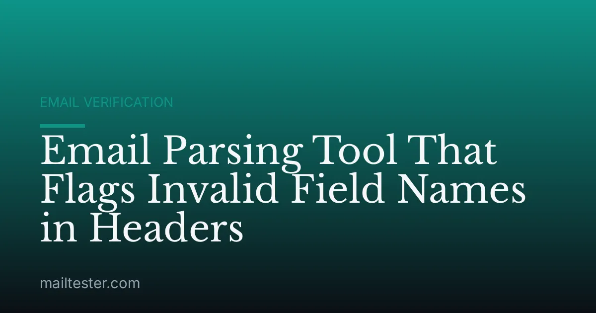 Email Parsing Tool That Flags Invalid Field Names in Headers